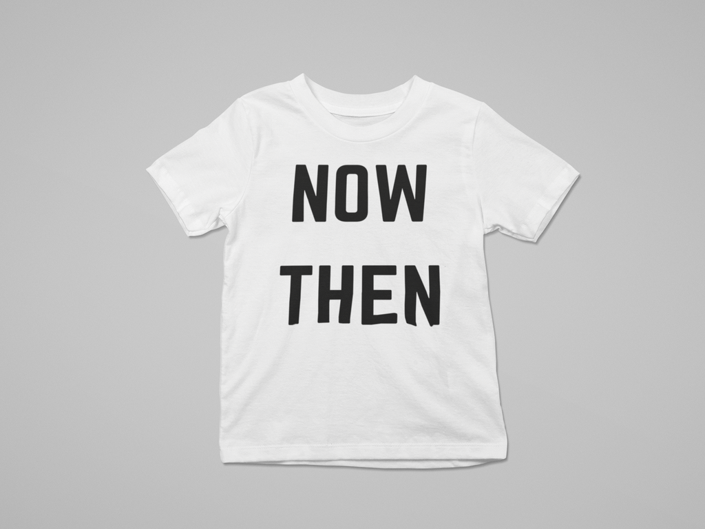 NOW THEN Kids/Baby T-Shirt