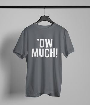 'OW MUCH Northern Slang T-Shirt