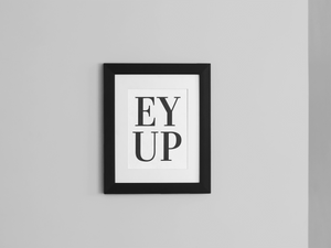 EY UP A4 Print