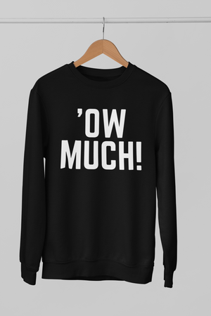 'OW MUCH Northern Slang Sweatshirt Unisex