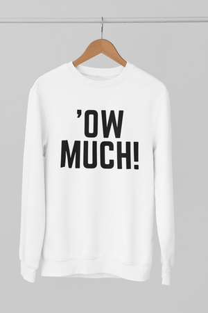 'OW MUCH Northern Slang Sweatshirt Unisex