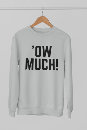 'OW MUCH Northern Slang Sweatshirt Unisex